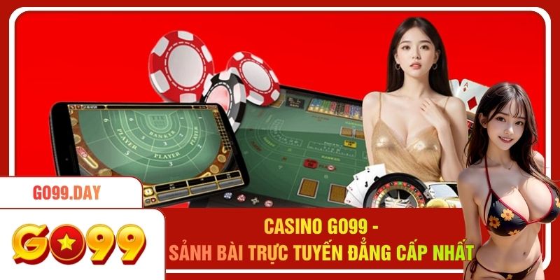Casino Go99 - Sảnh Bài Trực Tuyến Đẳng Cấp Nhất Năm 2026